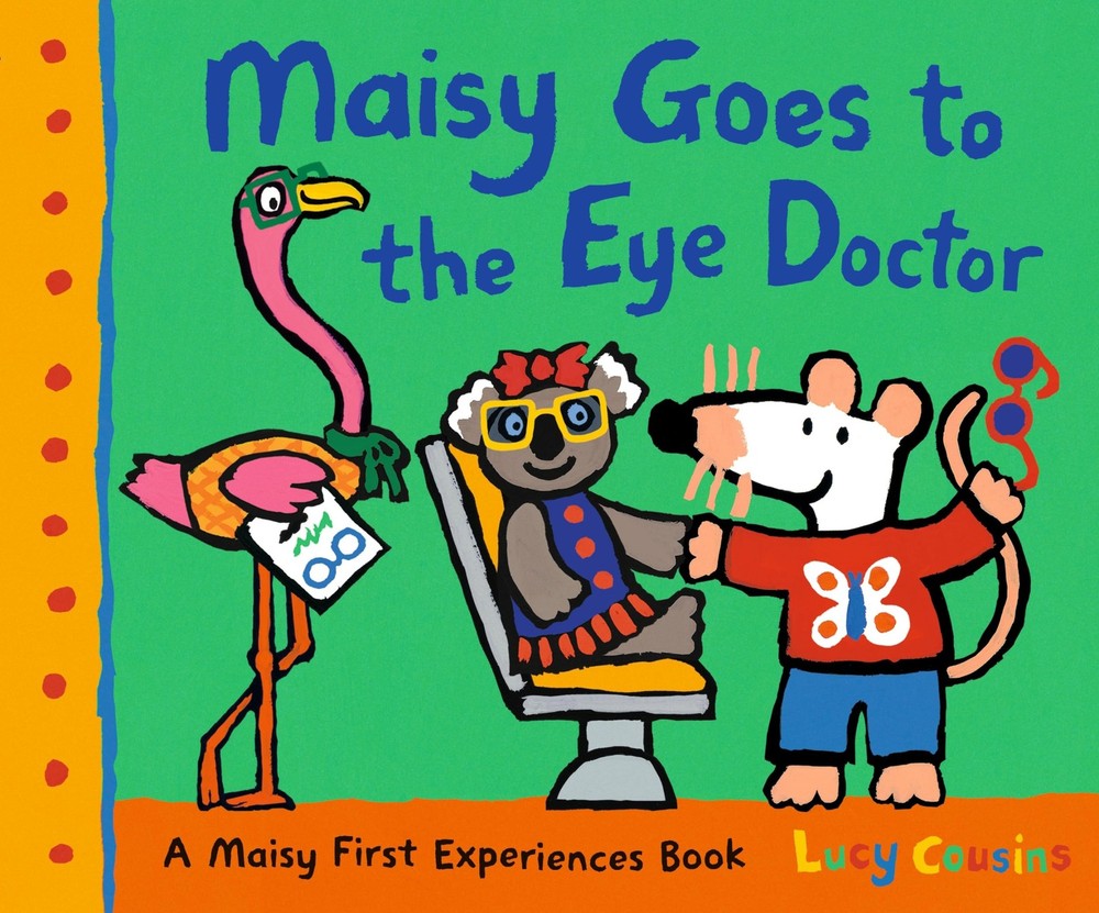 Maisy Goes to the Eye Doctor: A Maisy First Experience Book (Maisy the Mouse Get
