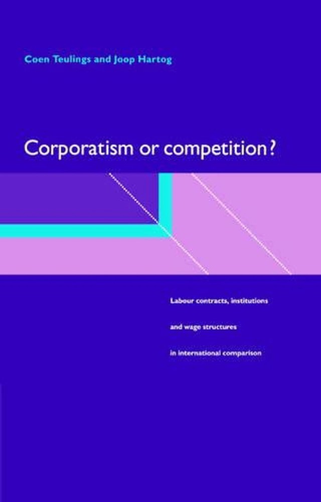 Corporatism or Competition?: Labour Contracts, Institutions and Wage Structures