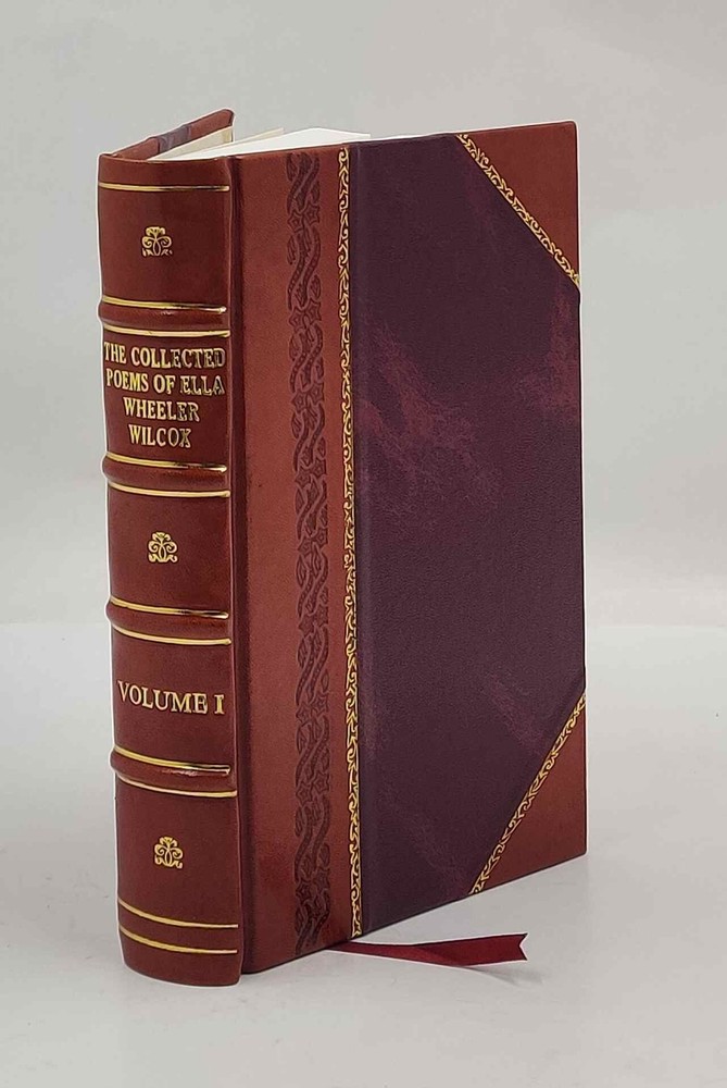 The collected poems of Ella Wheeler Wilcox. 1917 by Wilcox, Ella [Leather Bound]