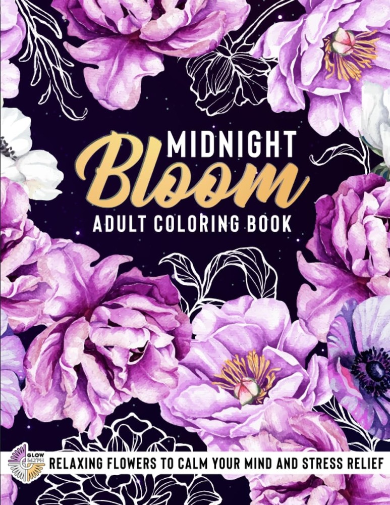 Midnight Bloom Adult Coloring Book: Relaxing Flowers to Calm Your Mind and Stres