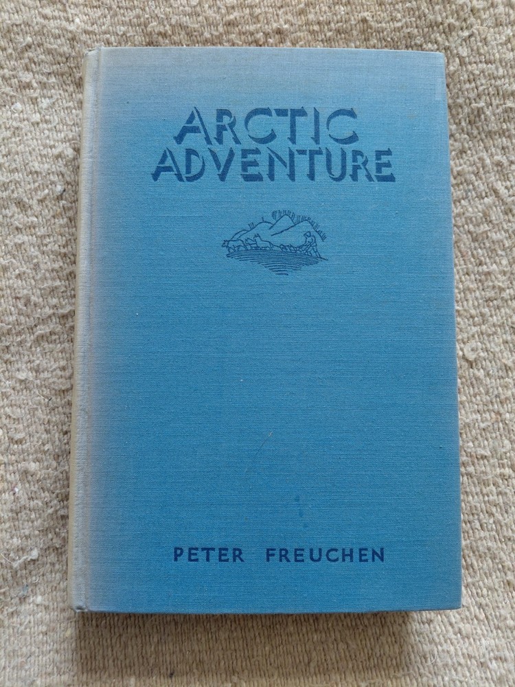 Arctic Adventure My Life in the Frozen North by Peter Freuchen - 1935