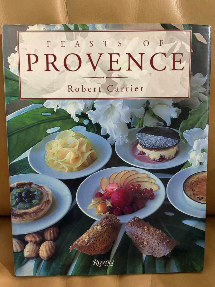 Feasts Of Provence, Robert Carrier, HB/DJ, Rizzoli NY, Beautiful Photography