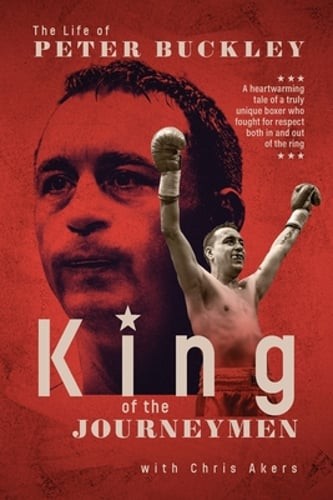 King of the Journeymen: The Peter Buckley Story by Peter Buckley: Used