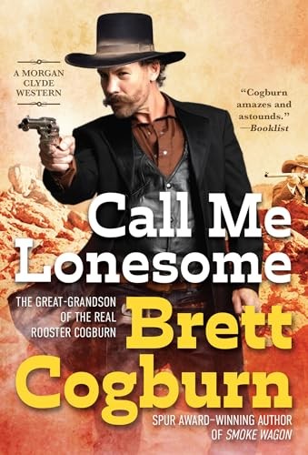Call Me Lonesome (Morgan Clyde Western), Cogburn, Brett