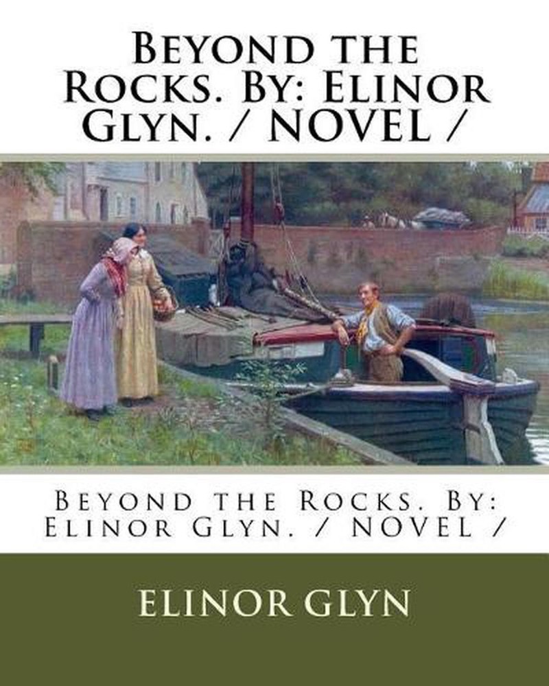 Beyond the Rocks. By: Elinor Glyn. / NOVEL / by Elinor Glyn (English) Paperback