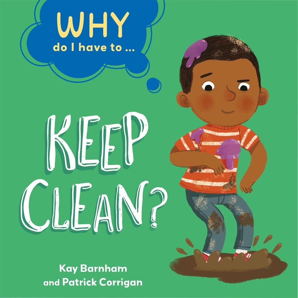 Why Do I Have To ...: Keep Clean? by Kay Barnham (English) Paperback Book