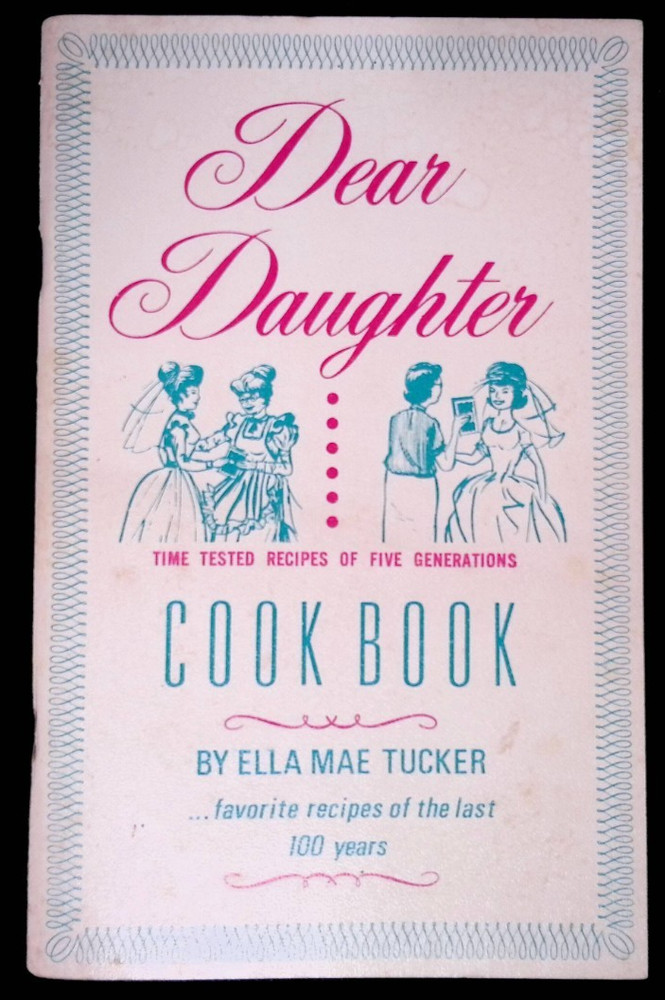 Ella Mae Tucker Dear Daughter Cookbook Time Tested Recipes Booklet Vintage