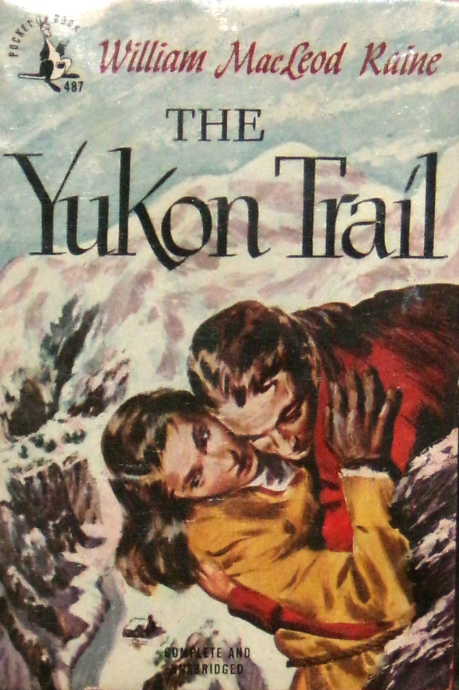 The Yukon Trail by William MacLeod Raine, 1948, Pocket 487, NF-