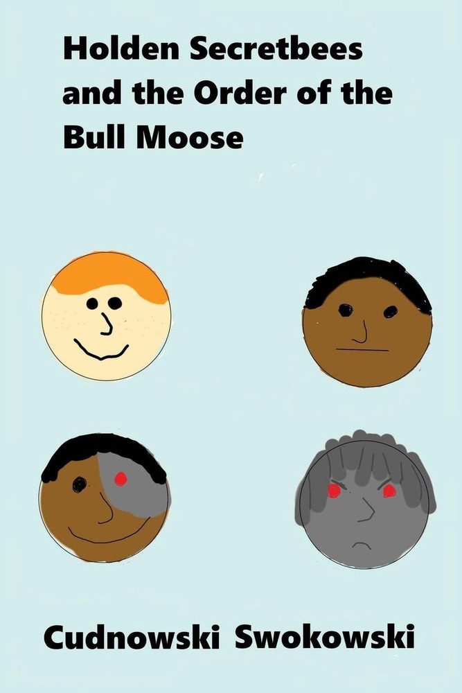 Holden Secretbees and the Order of the Bull Moose by Cudnowski Swokowski (Englis