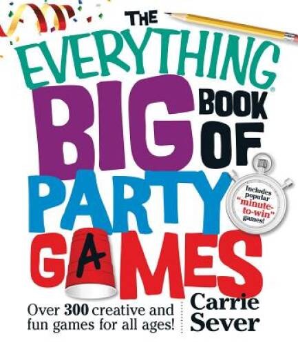 The Everything Big Book of Party Games: Over 300 Creative and Fun Games f - GOOD