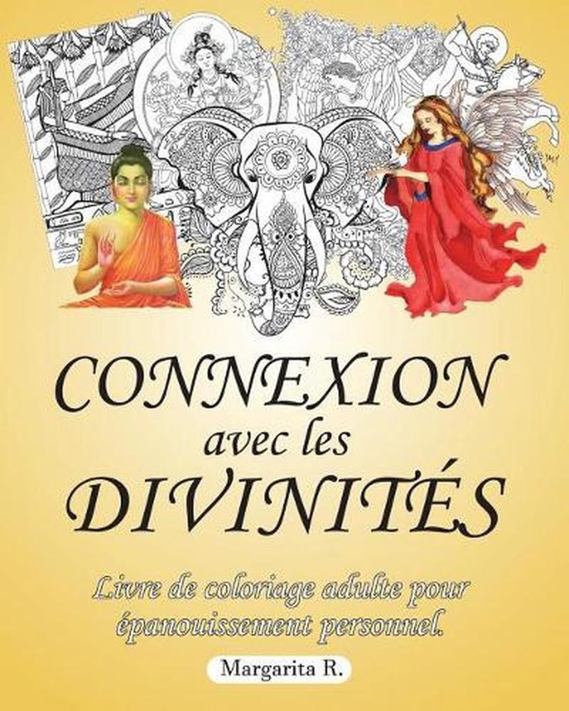 Connexion Avec Les Divinits: Livre De Coloriage Adulte Pour D?veloppement Person