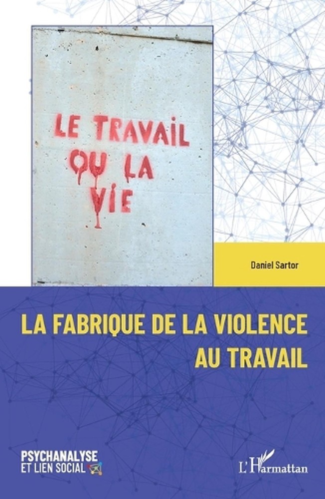 La fabrique de la violence au travail by Daniel Sartor (French) Paperback Book