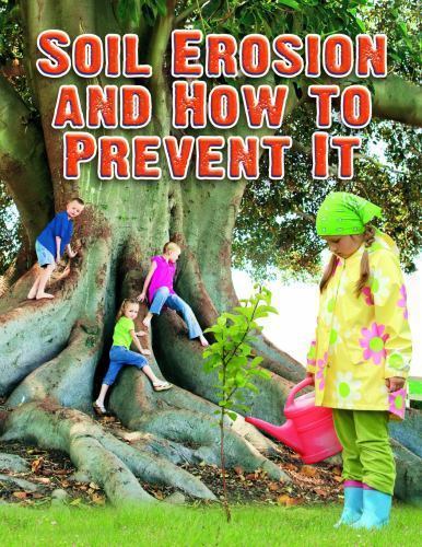 Soil Erosion and How to Prevent It; E- library binding, Natalie Hyde, 0778754030