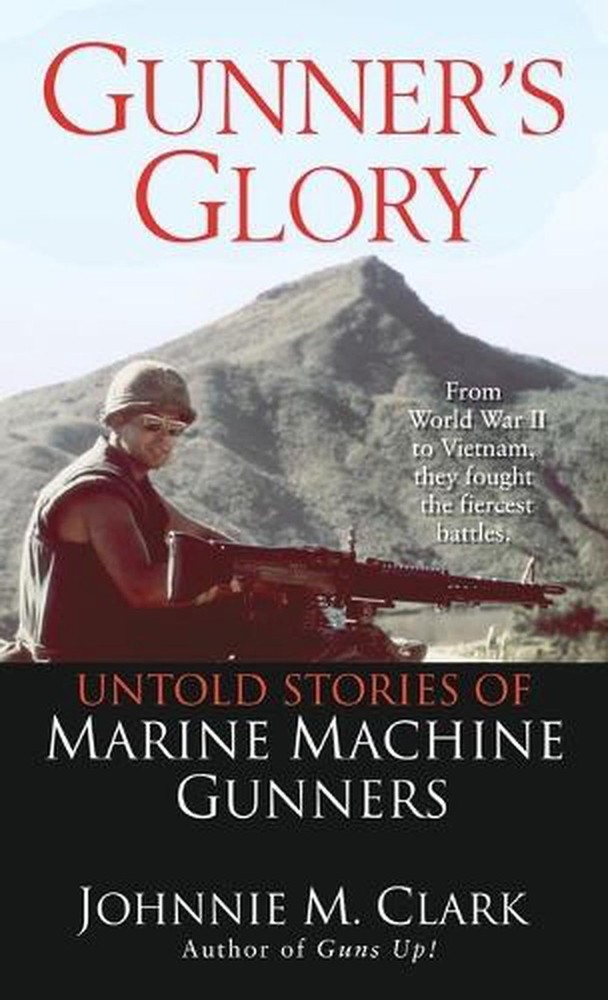 Gunner's Glory: Untold Stories of Marine Machine Gunners by Johnnie Clark (Engli