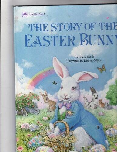 The Story Of the Easter Bunny - Hardcover By Sheila Black - VERY GOOD