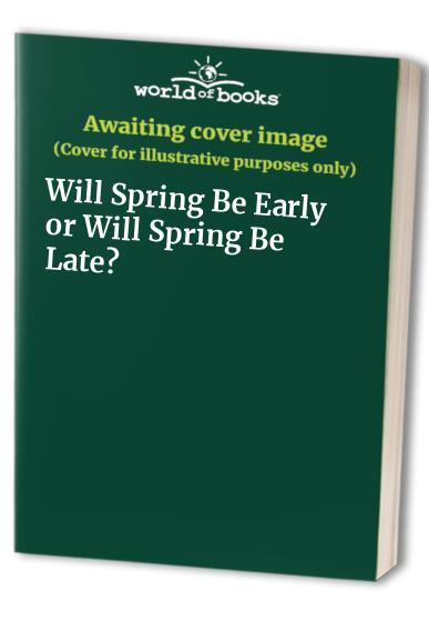 Will Spring Arrive Early or Late This Year
