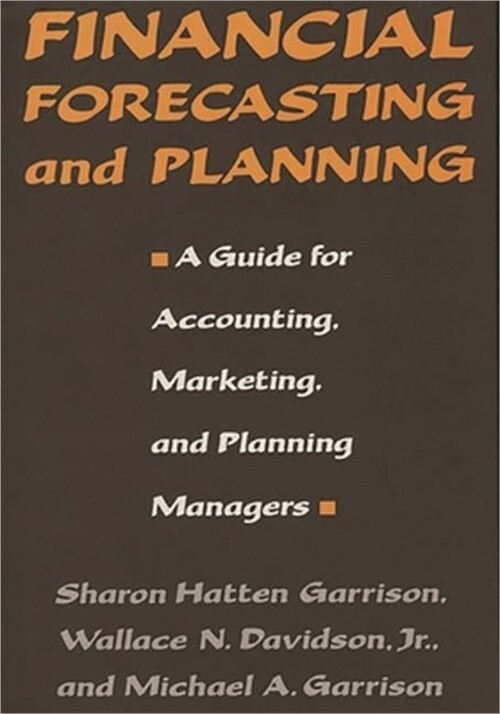 Financial Forecasting and Planning: A Guide for Accounting, Marketing, and Plann