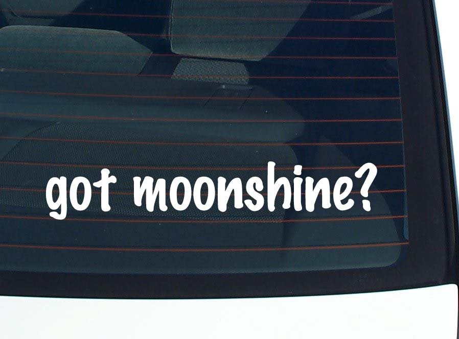 Got Moonshine Funny Car Decal Bumper Sticker Vinyl Window Joke