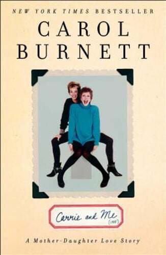 Carrie and Me: A Mother-Daughter Love Story by Carol Burnett: Used