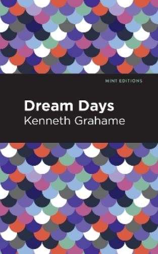 Kenneth Grahame Dream Days (Paperback) Mint EditionsAnother great item from Rarewaves USA | Free delivery!