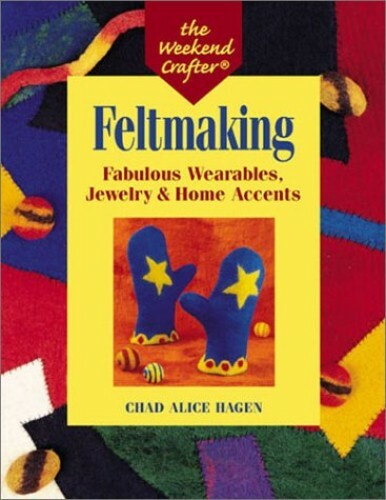 Feltmaking Weekend Crafter Guide by Chad Alice Hagen Paperback Fast Shipping