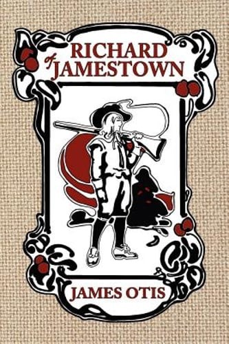 Richard of Jamestown: A Story of Virginia Colony by James Otis: New