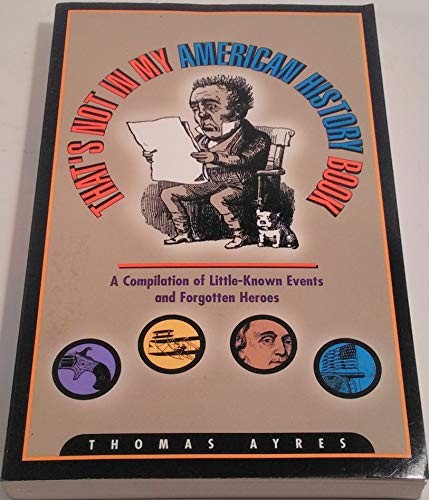 That's Not in My American History Book by Thomas Ayres Book The Fast FreeFREE US DELIVERY | ISBN: 0965191184 | Quality Books