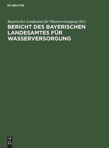 Bericht Des Bayerischen Landesamtes Für Wasserversorgung (Hardback)