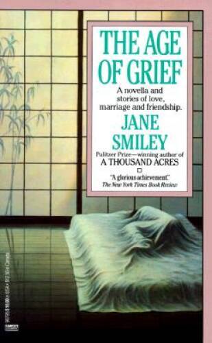 The Age of Grief - Paperback By Smiley, Jane - GOOD