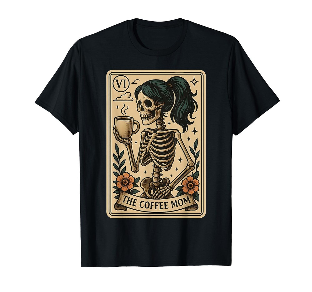 Coffee Mom Tarot Card Skeleton Mothers Day Mama T-Shirt