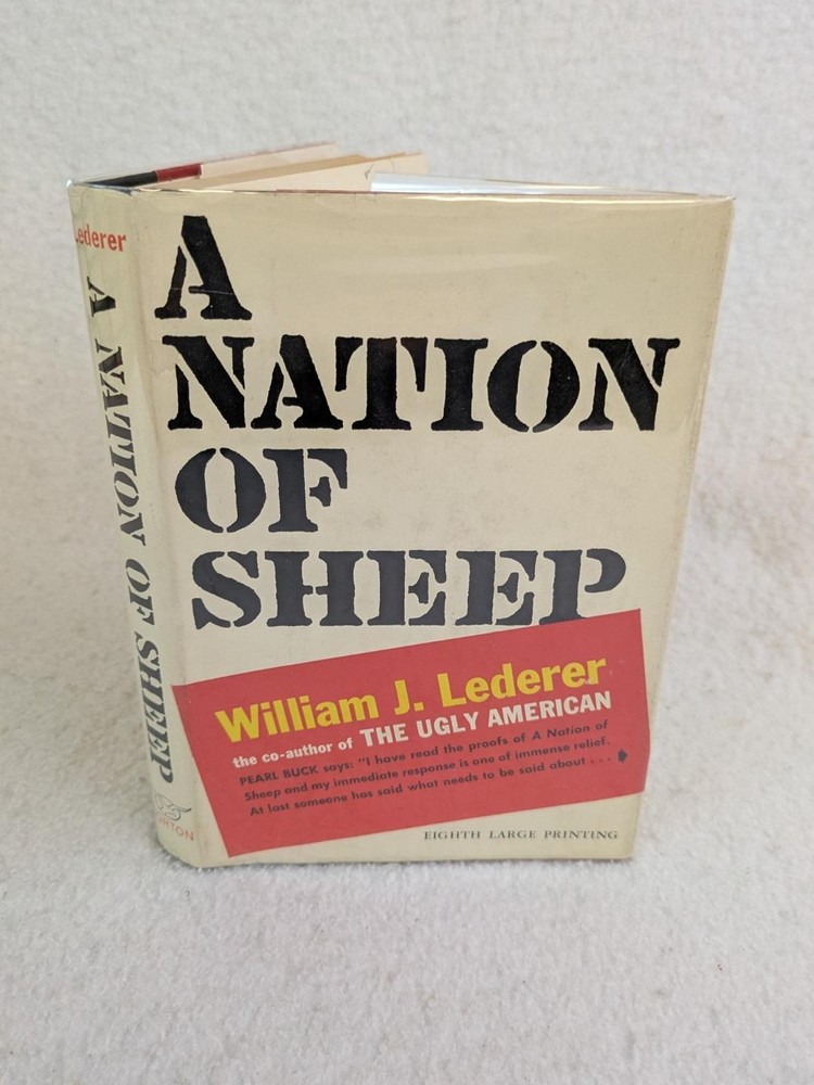 William Lederer A NATION OF SHEEP W. W. Norton c. 1961 9th Printing