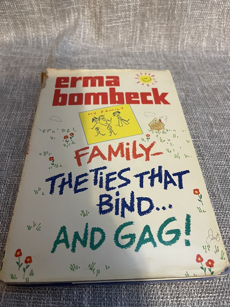 Family: The Ties That Bind And Gag! by Erma Bombeck (Hardcover, 1987)