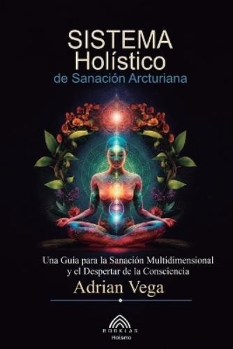 Adrian Vega Sistema Holístico de Sanación Arcturiana (Paperback)Another great item from Rarewaves USA | Free delivery!