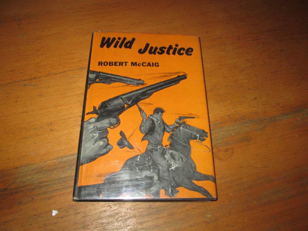 Robert McCaig WILD JUSTICE Western Pulp Novel 1st Edition in jacket