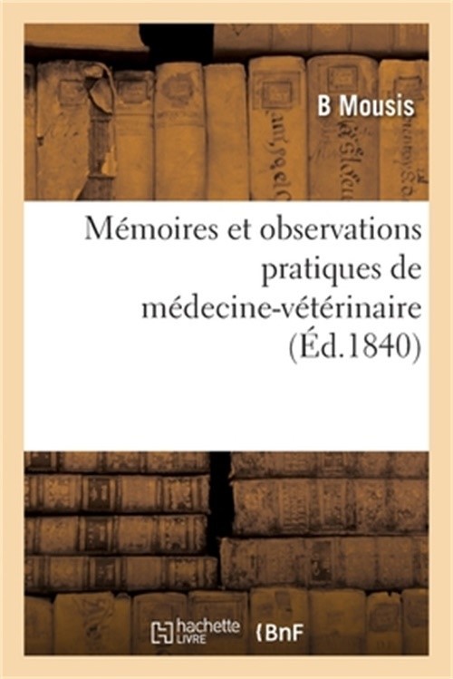 M�moires Et Observations Pratiques de M�decine-V�t�rinaire (Paperback or Softbac