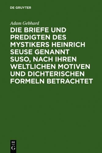 Adam Gebhard Die Briefe Und Predigten Des Mystikers Heinrich Seuse Ge (Hardback)