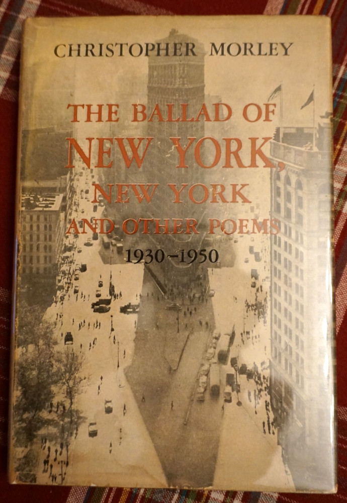 Christopher Morley / Ballad of New York NY & Other Poems 1930-1950 1st  HCDJ