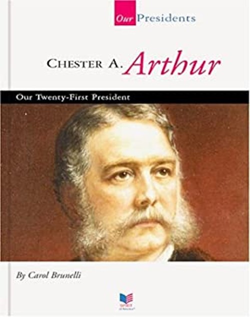 Chester A. Arthur : Our Twenty-First President Hardcover Carol BrFree US Delivery | ISBN:1567668585