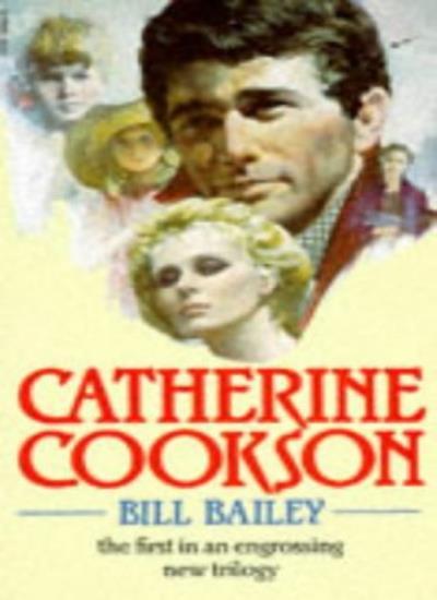 Bill Bailey By Catherine Cookson. 9780552130165