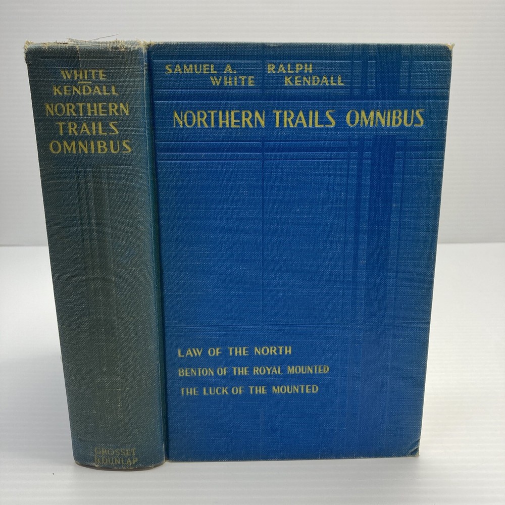 Northern Trails Omnibus 3 Novels of Adventure by White & Kendall Mounted Law Nor