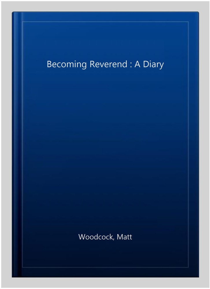 Becoming Reverend : A Diary, Paperback by Woodcock, Matt, Like New Used, Free...