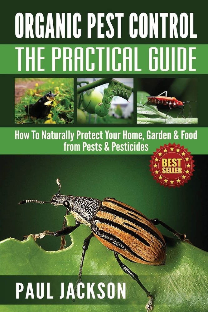 Organic Pest Control The Practical Guide: How To Naturally Protect Your Home, Ga