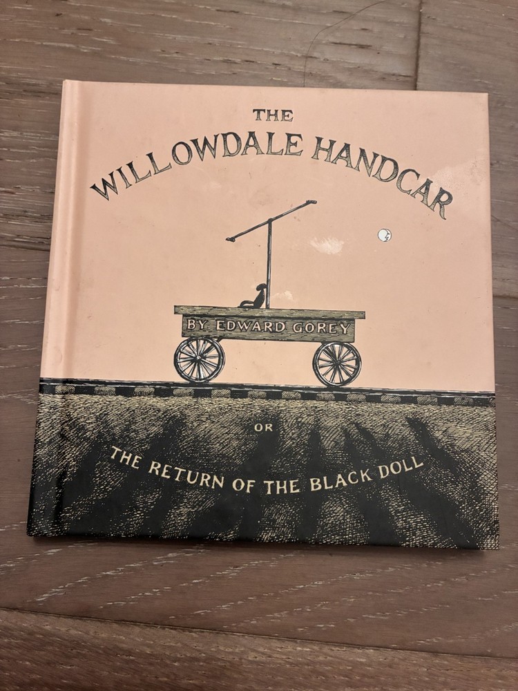 The Willowdale Handcar Or the Return of the Black Doll by Edward Gorey Hardcover