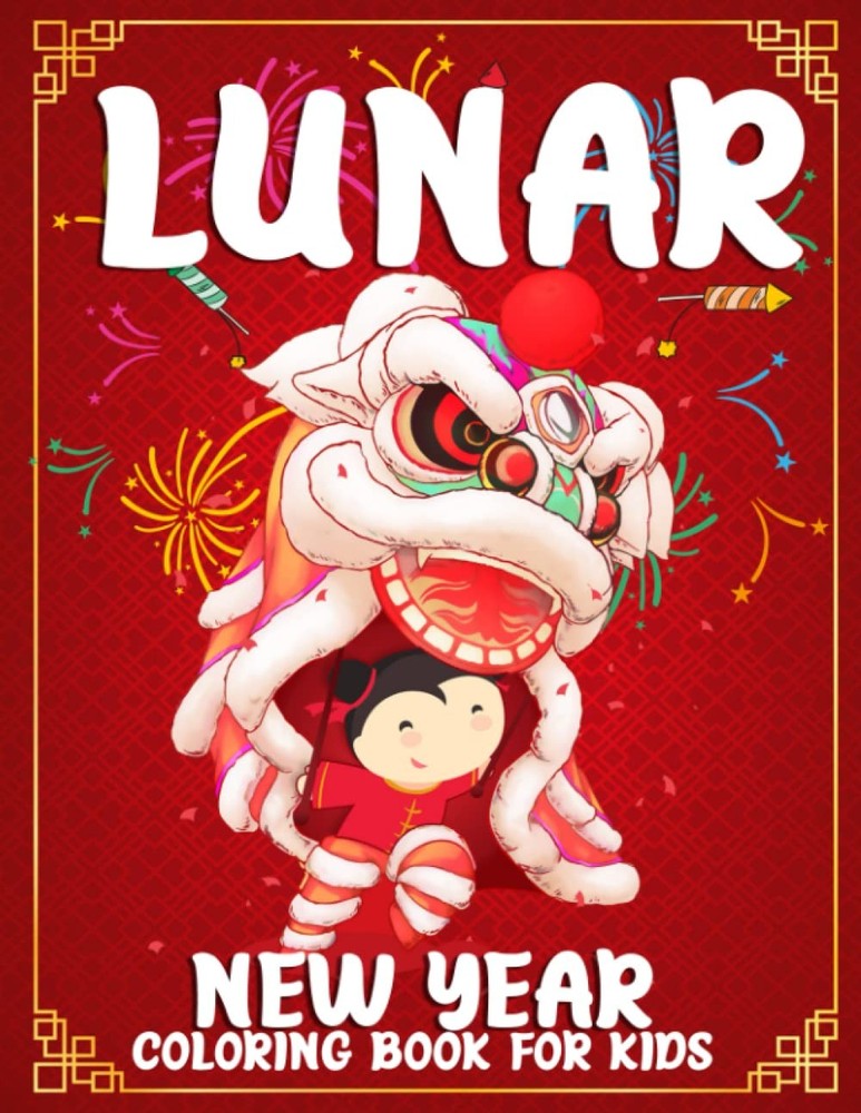 Lunar New Year Coloring Book For Kids: Chinese Year of the Pages To Color,Year O