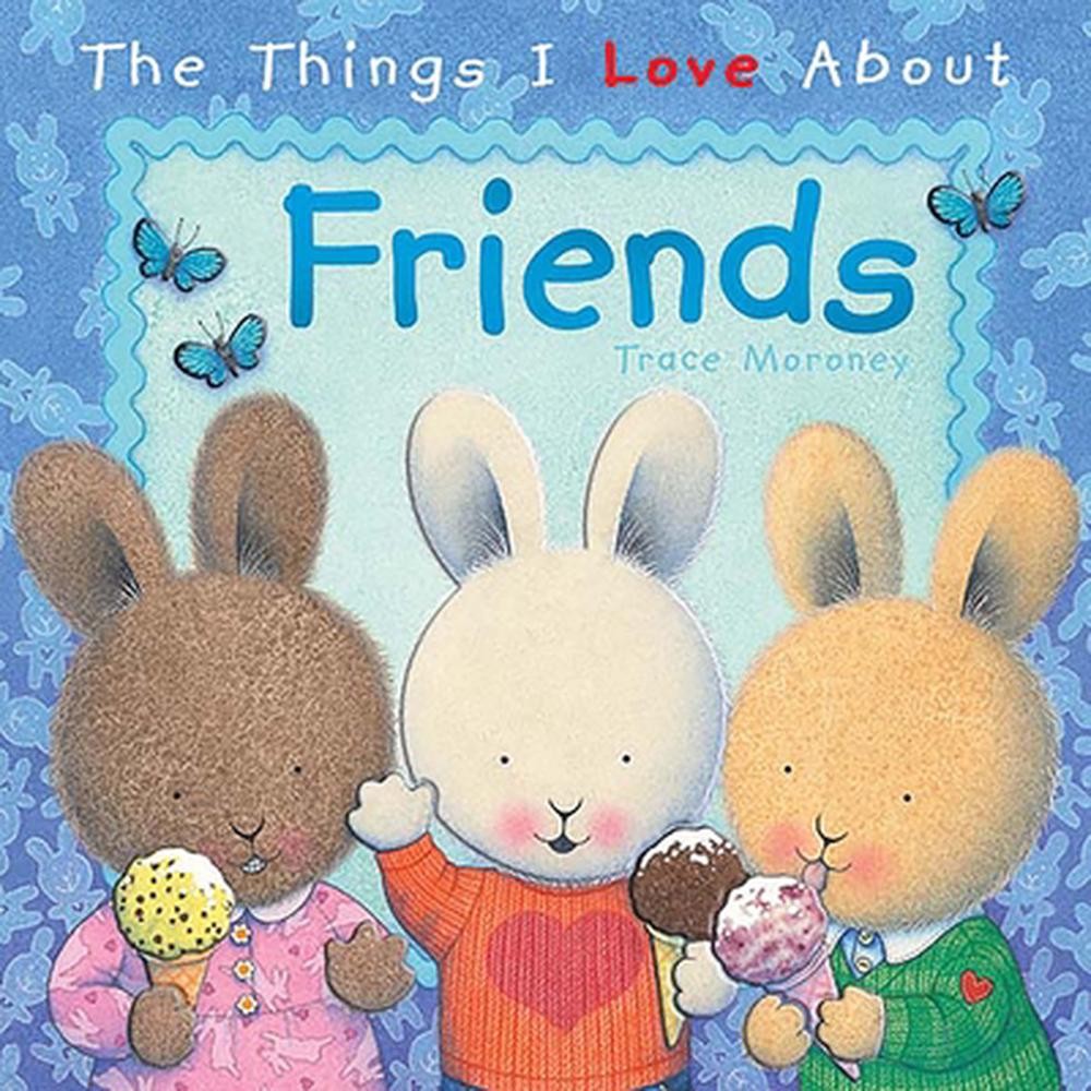 Things I Love About Friends by Trace Moroney (English) Hardcover Book