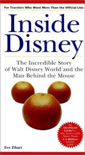 Inside Disney: The Incredible Story of Walt Disney World and the Man Behind...