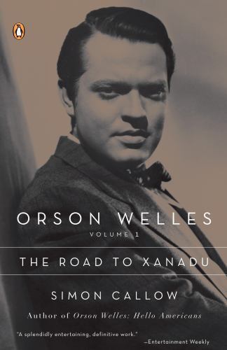 Orson Welles, Volume 1: The Road to Xanadu Callow, Simon paperback Used - Very