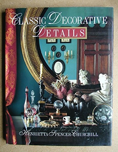 Classic Decorative Details by Spencer-Churchill, Henrietta Hardback Book TheFREE US DELIVERY | ISBN: 1854701754 | Quality Books
