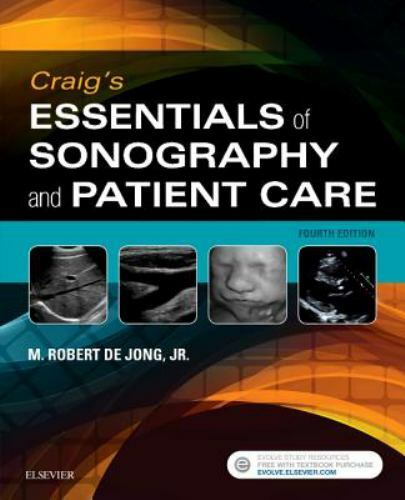 Craig's Essentials of Sonography and Patient Care by M. Robert deJong (2017,...