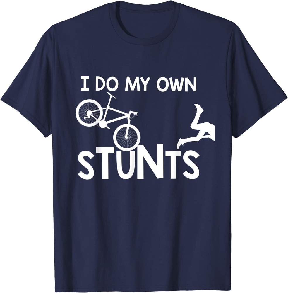 I Do My Own Stunts Shirt funny Mountain Bike Biker T-Shirt